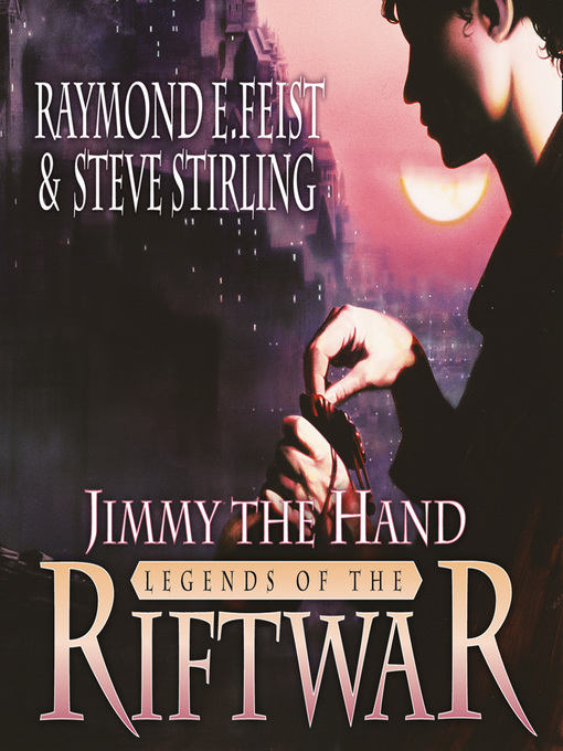 Title details for Jimmy the Hand (Legends of the Riftwar, Book 3) by Raymond E. Feist - Available